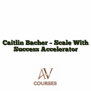 Caitlin Bacher - Scale With Success Accelerator