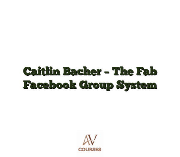 Caitlin Bacher - The Fab Facebook Group System