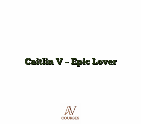 Caitlin V - Epic Lover