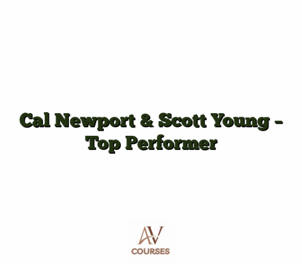 Cal Newport & Scott Young - Top Performer