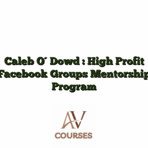 Caleb O´Dowd : High Profit Facebook Groups Mentorship Program