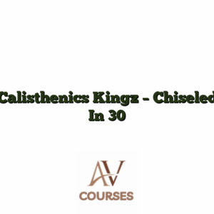 Calisthenics Kingz - Chiseled In 30