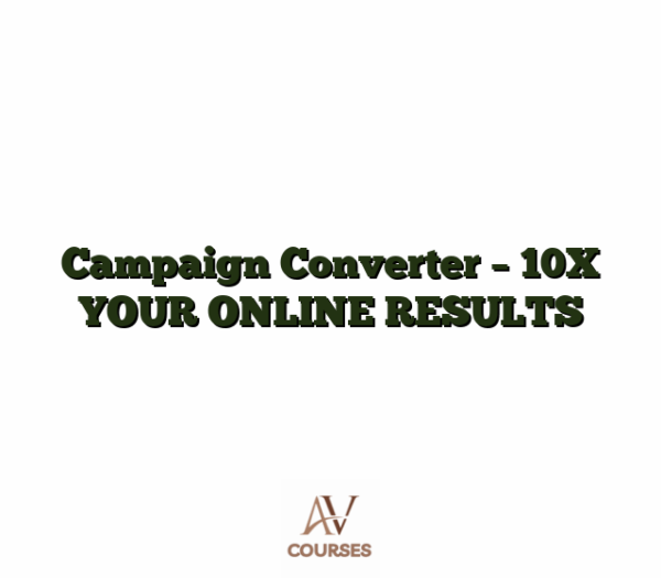 Campaign Converter - 10X YOUR ONLINE RESULTS