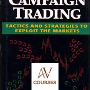 Campaign Trading: Tactics and Strategies to Exploit the Markets
