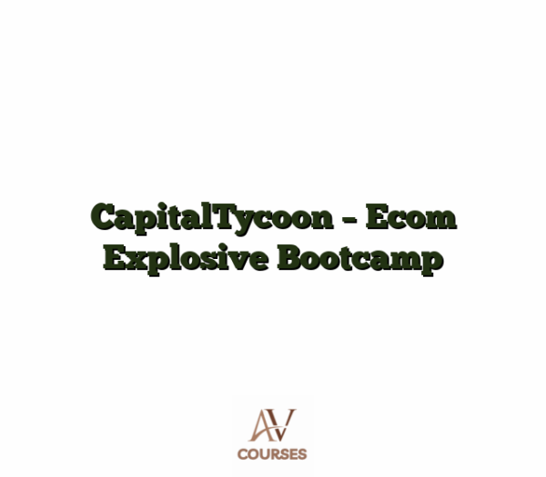CapitalTycoon - Ecom Explosive Bootcamp