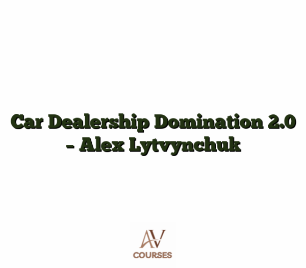 Car Dealership Domination 2.0 - Alex Lytvynchuk