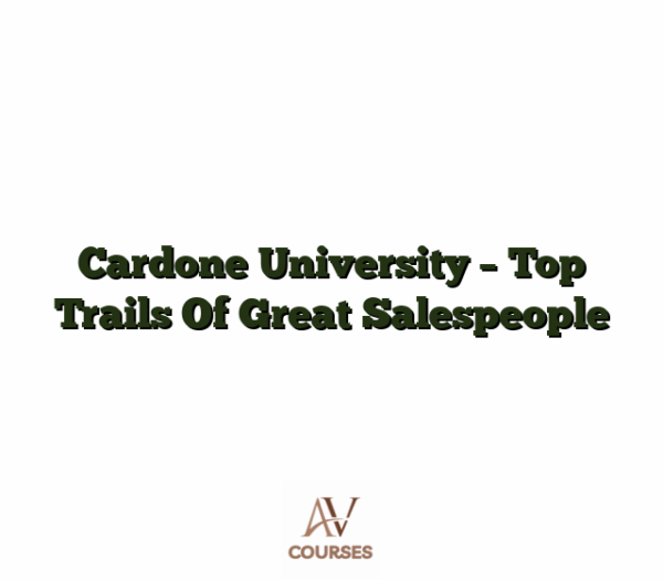 Cardone University - Top Trails Of Great Salespeople