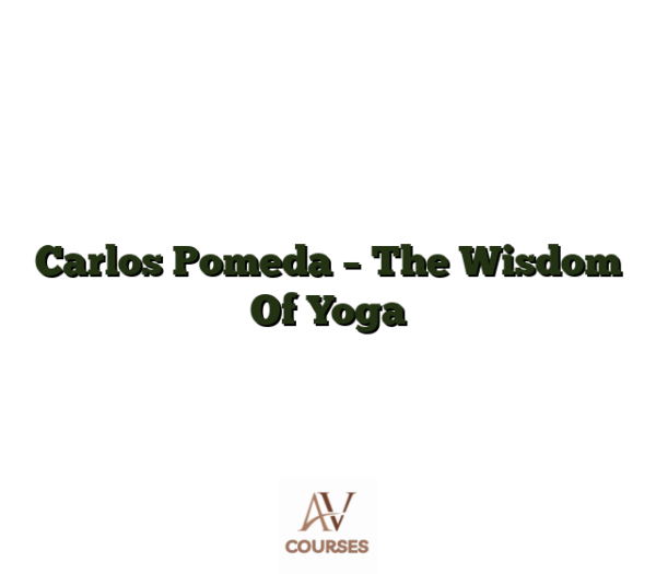 Carlos Pomeda - The Wisdom Of Yoga