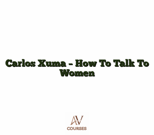 Carlos Xuma - How To Talk To Women