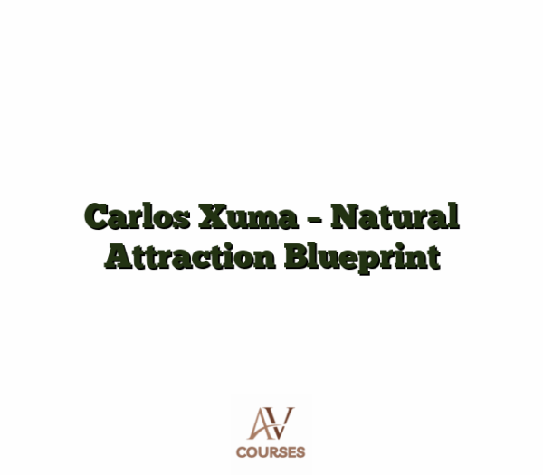 Carlos Xuma - Natural Attraction Blueprint