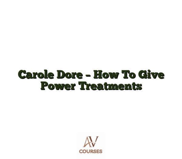 Carole Dore - How To Give Power Treatments