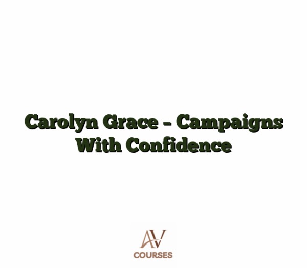 Carolyn Grace - Campaigns With Confidence