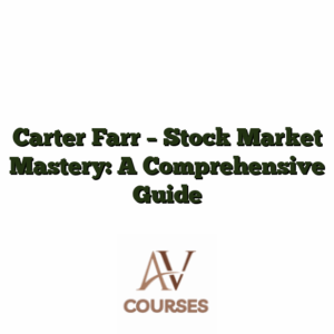 Carter Farr - Stock Market Mastery: A Comprehensive Guide