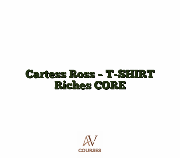 Cartess Ross - T-SHIRT Riches CORE