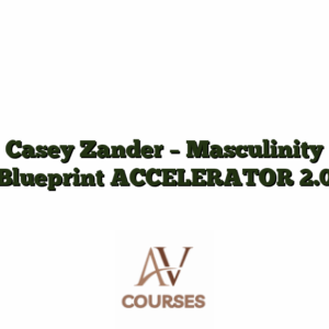 Casey Zander - Masculinity Blueprint ACCELERATOR 2.0