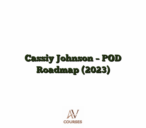 Cassiy Johnson - POD Roadmap (2023)