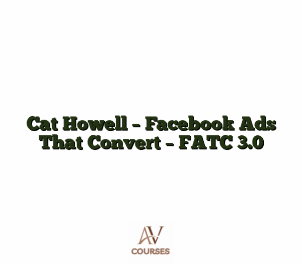 Cat Howell - Facebook Ads That Convert - FATC 3.0