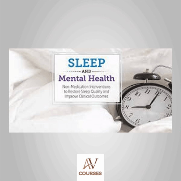 Catherine Darley - Sleep and Mental Health: Non-Medication Interventions to Restore Sleep Quality and Improve Clinical Outcomes