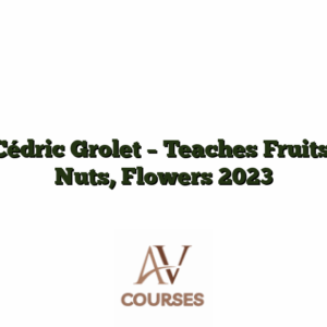 Cédric Grolet - Teaches Fruits, Nuts, Flowers 2023