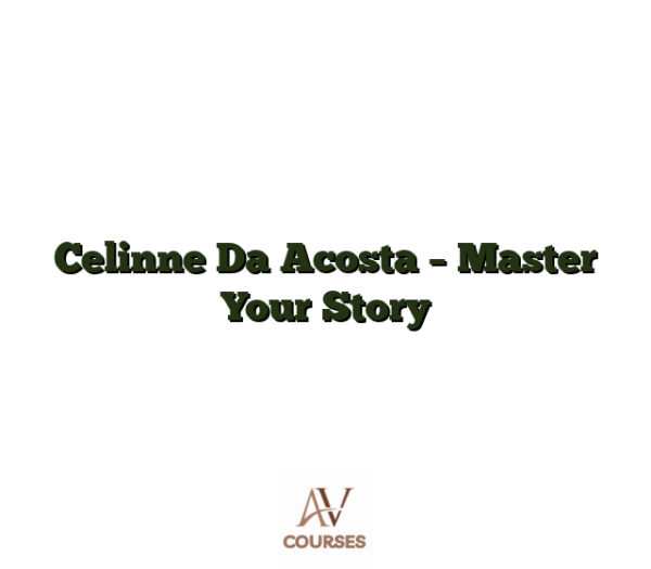 Celinne Da Acosta - Master Your Story