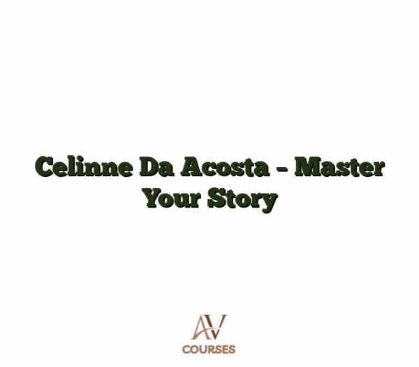 Celinne Da Acosta - Master Your Story