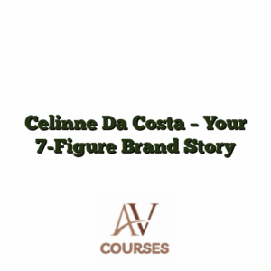 Celinne Da Costa - Your 7-Figure Brand Story