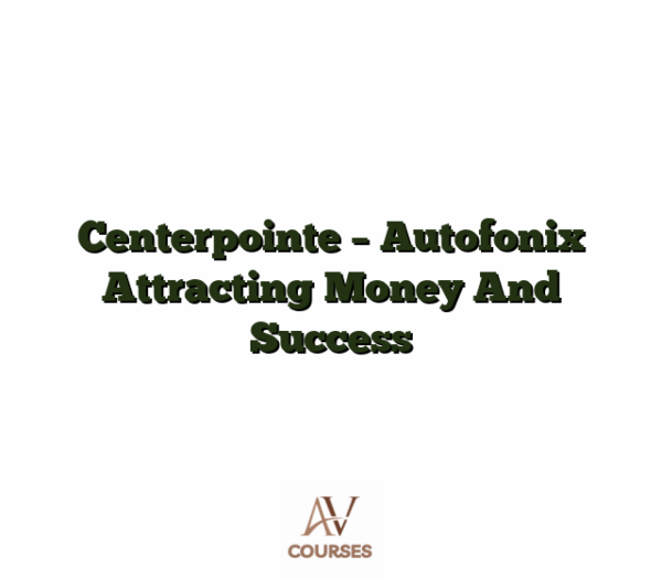 Centerpointe - Autofonix Attracting Money And Success