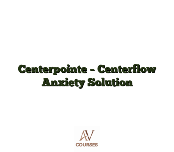 Centerpointe - Centerflow Anxiety Solution