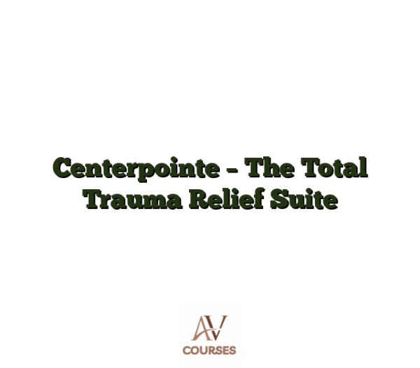 Centerpointe - The Total Trauma Relief Suite