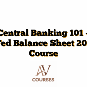 Central Banking 101 – Fed Balance Sheet 201 Course
