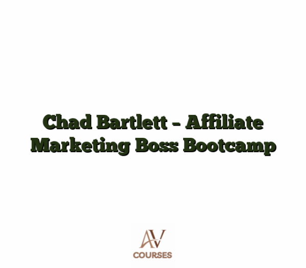 Chad Bartlett - Affiliate Marketing Boss Bootcamp