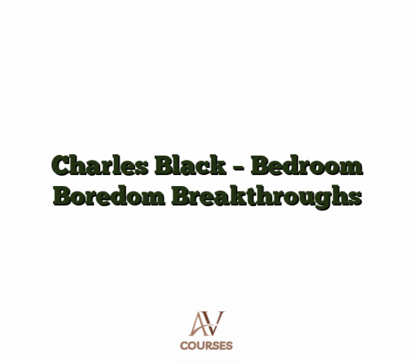 Charles Black - Bedroom Boredom Breakthroughs