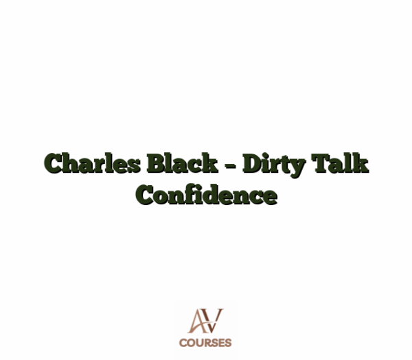 Charles Black - Dirty Talk Confidence