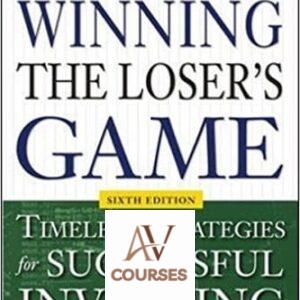 Winning the Loser’s Game: Timeless Strategies for Successful Investing