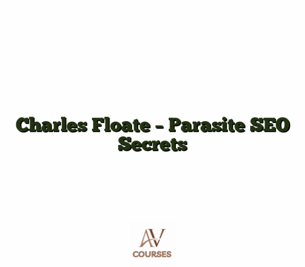 Charles Floate - Parasite SEO Secrets