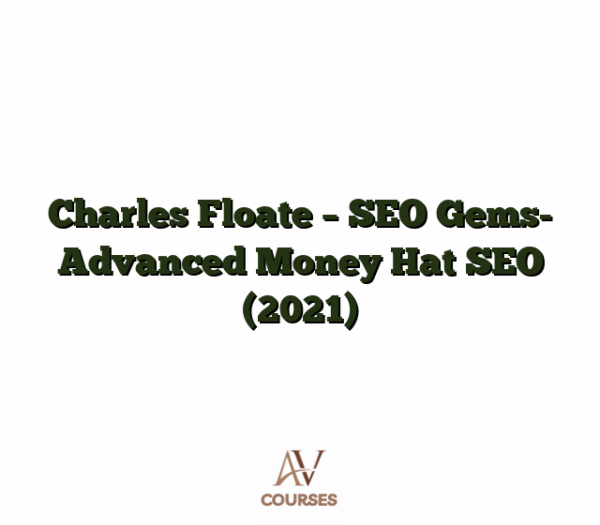 Charles Floate - SEO Gems- Advanced Money Hat SEO (2021)