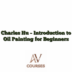 Charles Hu - Introduction to Oil Painting for Beginners