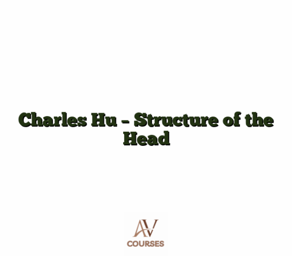Charles Hu - Structure of the Head