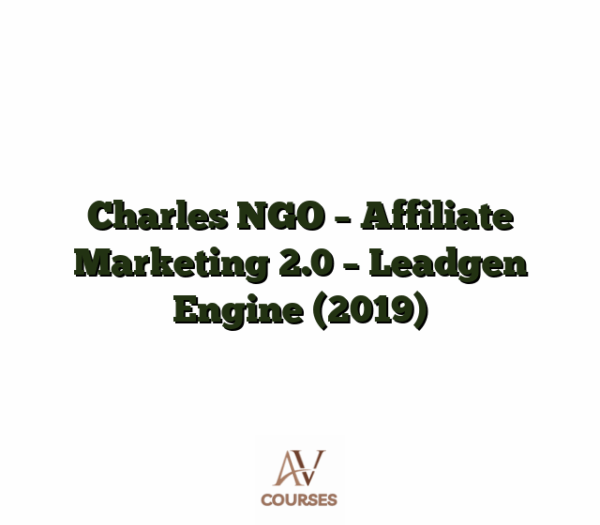 Charles NGO - Affiliate Marketing 2.0  - Leadgen Engine (2019)