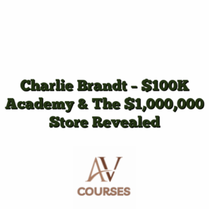 Charlie Brandt - $100K Academy & The $1,000,000 Store Revealed
