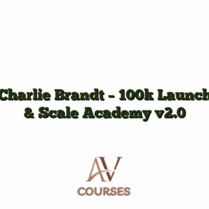 Charlie Brandt - 100k Launch & Scale Academy v2.0