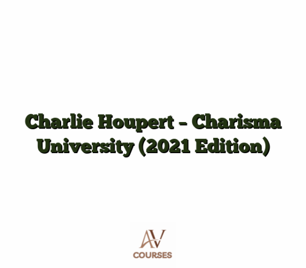 Charlie Houpert - Charisma University (2021 Edition)