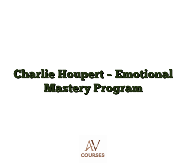 Charlie Houpert - Emotional Mastery Program