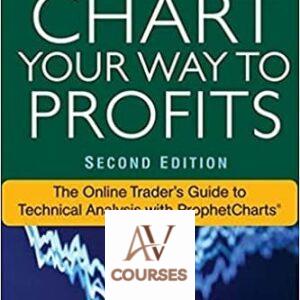 Chart Your Way To Profits: The Online Trader’s Guide to Technical Analysis with Prophet Charts