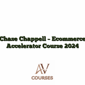 Chase Chappell - Ecommerce Accelerator Course 2024