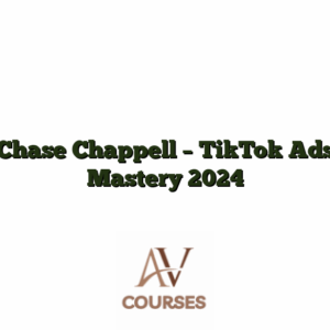 Chase Chappell - TikTok Ads Mastery 2024