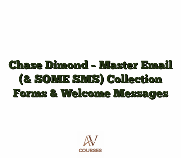 Chase Dimond - Master Email (& SOME SMS) Collection Forms & Welcome Messages
