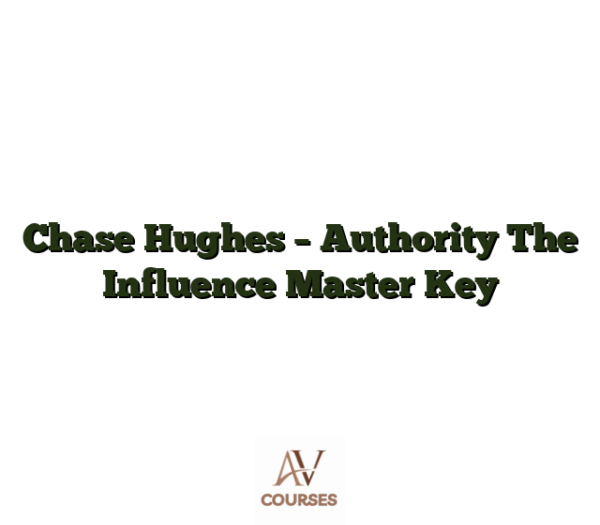 Chase Hughes - Authority The Influence Master Key