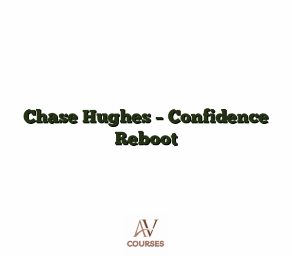 Chase Hughes - Confidence Reboot