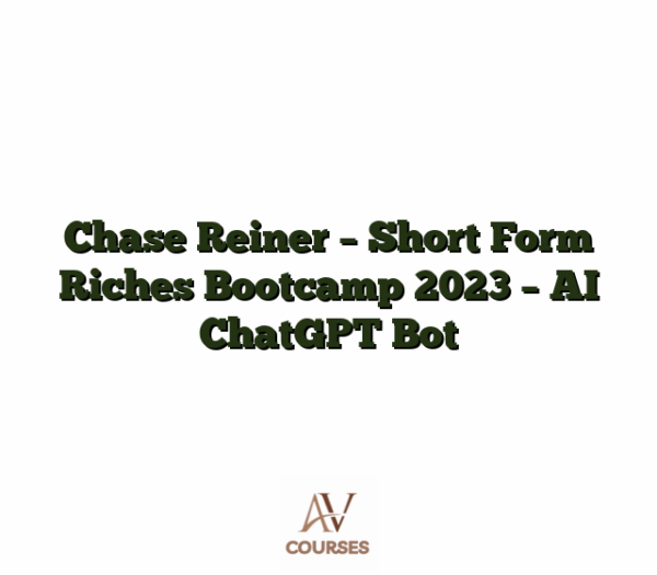 Chase Reiner - Short Form Riches Bootcamp 2023 - AI ChatGPT Bot
